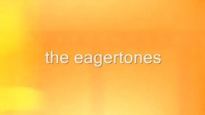Eagertones Video